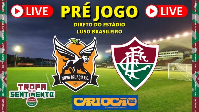 LIVE PRÉ JOGO - NOVA IGUAÇU X FLUMINENSE - CARIOCÃO 2022