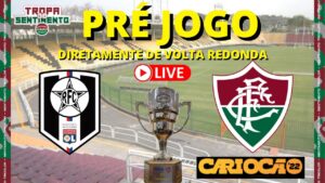 LIVE PRÉ JOGO DIRETO DE VOLTA REDONDA - RESENDE X FLUMINENSE