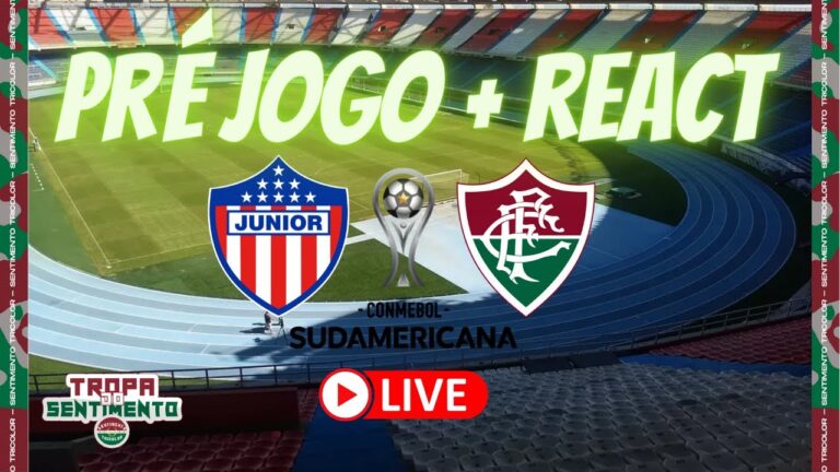 LIVE PRÉ JOGO + REACT - JÚNIOR BARRANQUILLLA 🇨🇴 X 🇧🇷 FLUMINENSE - SULAMERICANA 2022