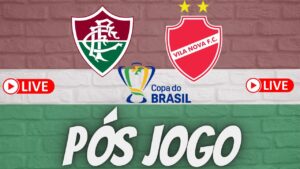 LIVE PÓS JOGO - FLUMINENSE X VILA NOVA - COPA DO BRASSIL 2022