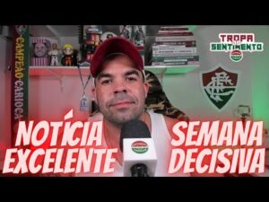 🚨 EXCELENTE NOTÍCIA E SEMANA DECISIVA NO FLUMINENSE