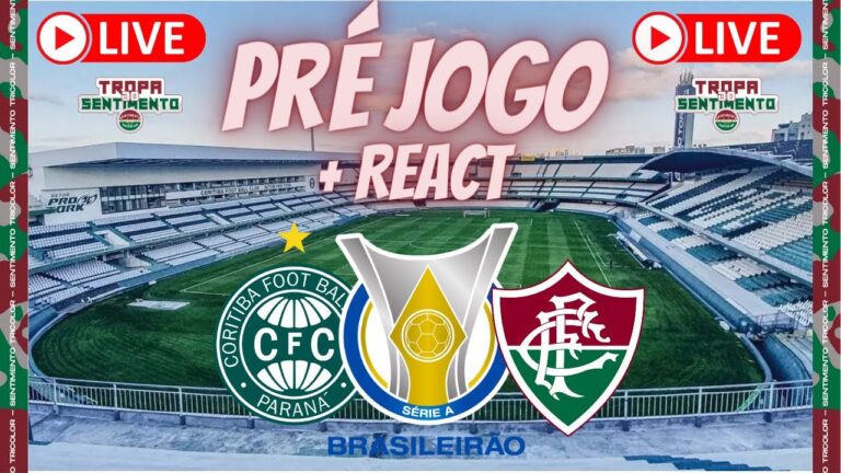 LIVE PRÉ JOGO + REACT - CORITIBA X FLUMINENSE | BRASILEIRÃO 2022