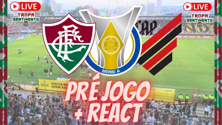 LIVE PRÉ JOGO + REACT - FLUMINENSE X ATHLÉTICO-PR - BRASILEIRÃO 2022