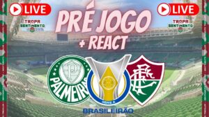 LIVE PRÉ JOGO + REACT - PALMEIRAS X FLUMINENSE - BRASILEIRÃO 2022