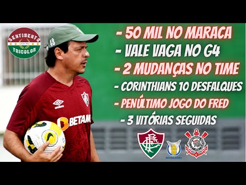 VALE MUITO -  FLUMINENSE COM 2 MUDANÇAS ENFRENTA CORINTHIANS COM 10 RESERVAS PELO G4 DO BRASILEIRÃO