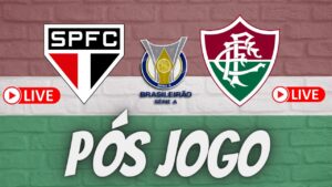 LIVE PÓS JOGO - SÃO PAULO X FLUMINENSE - BRASILEIRÃO 2022