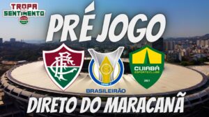 LIVE PRÉ JOGO DIRETO DO MARACANÃ - FLUMINENSE X CUIABÁ - BRASILEIRÃO 2022