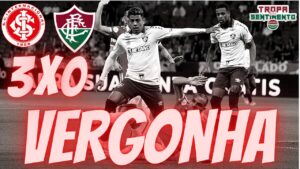 QUE VERGONHA FLUMINENSE - TIME PERDE PARA O INTERNACIONAL E SEPULTA SONHO DE TÍTULO NO BRASILEIRÃO