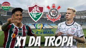 QUAL O MELHOR TIME? FLUMINENSE OU CORINTHIANS? X1 DA TROPA ESTÁ DE VOLTA