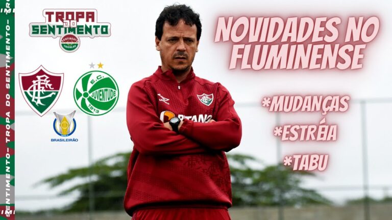 FLUMINENSE TEM GRANDE NOVIDADE PARA ENFRENTAR O JUVENTUDE   E 2 MUDANÇAS NA EQUIPE TITULAR