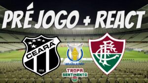 LIVE PRÉ JOGO + REACT - CEARÁ X FLUMINENSE - BRASILEIRÃO 2022