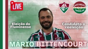 SENTIMENTO TRICOLOR ENTREVISTA - MÁRIO BITTENCOURT CANDIDATO A REELEIÇÃO A PRESIDENTE DO FLUMINENSE