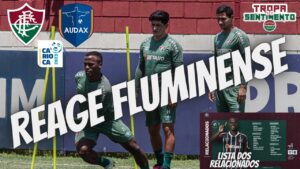 🔴🚨 MUDANÇAS IMPORTANTES EM BUSCA DA VITÓRIA DEPOIS DE 3 JOGOS SEM VENCER - FLUMINENSE X AUDAX