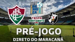 LIVE PRÉ JOGO DIRETO DO MARACANÃ - FLUMINENSE X VASCO - CARIOCÃO 2023