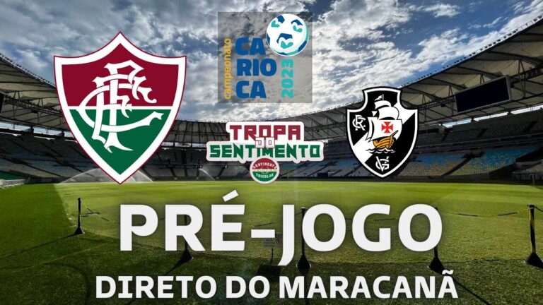 LIVE PRÉ JOGO DIRETO DO MARACANÃ - FLUMINENSE X VASCO - CARIOCÃO 2023