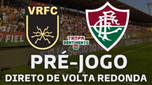 LIVE PRÉ JOGO DA SEMIFINAL  - VOLTA REDONDA X FLUMINENSE SEMIFINAL CARIOCÃO 2023