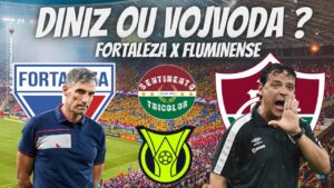 QUEM LEVA A MELHOR? FERNANDO DINIZ OU VOJVODA ? X1 DO JOGÃO ENTRE FORTALEZA X FLUMINENSE