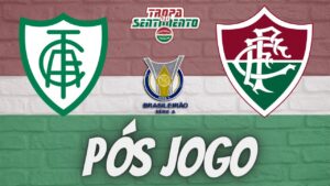 LIVE PÓS JOGO - AMÉRICA-MG X FLUMINENSE - BRASILEIRÃO 2023