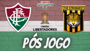 LIVE PÓS JOGO - FLUMINENSE X THE STRONGEST - COPA LIBERTADORES 2023