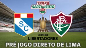 LIVE PRÉ JOGO DIRETO DE LIMA NO PERU - SPORTING CRISTAL X FLUMINENSE - COPA LIBERTADORES 2023