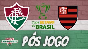 LIVE PÓS JOGO - FLUMINENSE X FLAMENGO - JOGO 1 OITAVAS COPA DO BRASIL