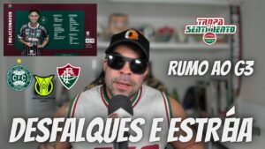 2 DESFALQUES E 1 ESTRÉIA - FLUMINENSE ENFRENTA O CORITIBA EM BUSCA DO G3 DO BRASILEIRÃO