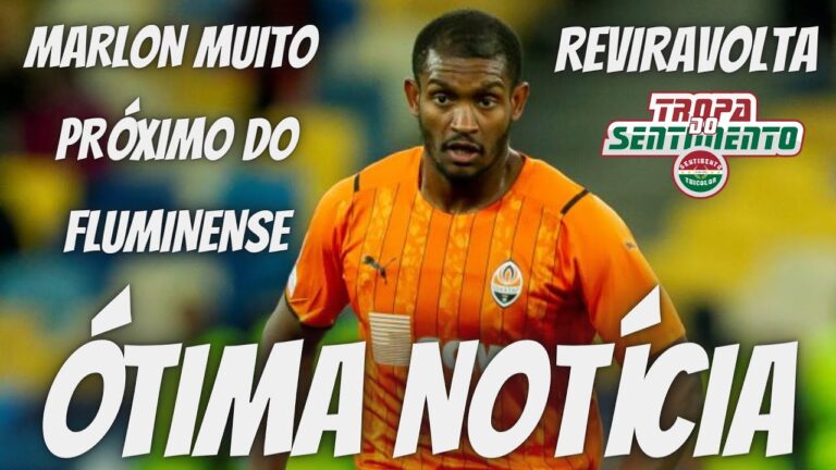 EXCLUSIVO - MARLON SE APROXIMA CADA VEZ MAIS DO FLUMINENSE