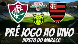 PRÉ JOGO AO VIVO DIRETO DO MARACANÃ - FLUMINENSE X FLAMENGO - BRASILEIRÃO 2023