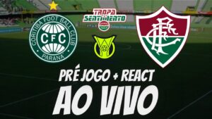 PRÉ JOGO + REACT AO VIVO - CORITIBA X FLUMINENSE - BRASILEIRÃO 2023