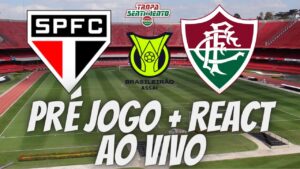 PRÉ JOGO + REACT AO VIVO - SÃO PAULO X FLUMINENSE - BRASILEIRÃO 2023