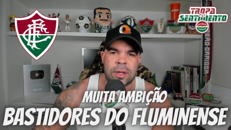 BASTIDORES - AMBIÇÃO E GRANDEZA LEVARÃO O FLUMINENSE LONGE EM 2023