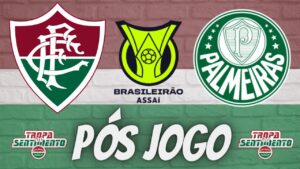 PÓS JOGO - FLUMINENSE X PALMEIRAS - BRASILEIRÃO 2023