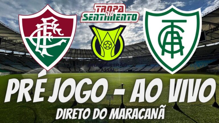 PRÉ JOGO AO VIVO - FLUMINENSE X AMÉRICA-MG - BRASILEIRÃO 2023