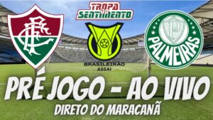 PRÉ JOGO DIRETO DO MARACANÃ - FLUMINENSE X PALMEIRAS - BRASILEIRÃO 2023