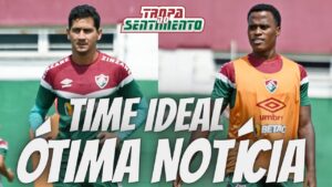 ÓTIMA NOTÍCIA - TIME IDEAL DO FLUMINENSE PARA ENFRENTAR O INTERNACIONAL