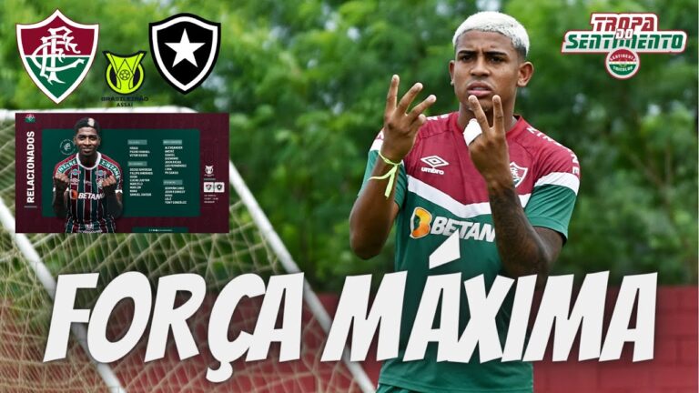 FLUMINENSE TEM FORÇA MÁXIMA E AINDA MIRA O TÍTULO BRASILEIRO -  BOTAFOGO TEM RETORNO IMPORTANTE