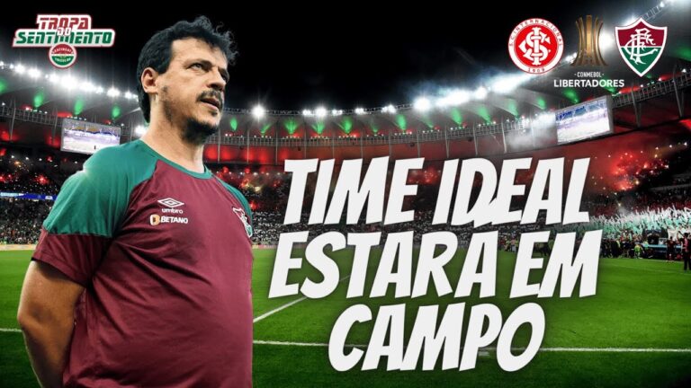 FIQUEM TRANQUILOS  - O TIME IDEAL DO FLUMINENSE ESTARÁ EM CAMPO CONTRA O INTERNACIONAL