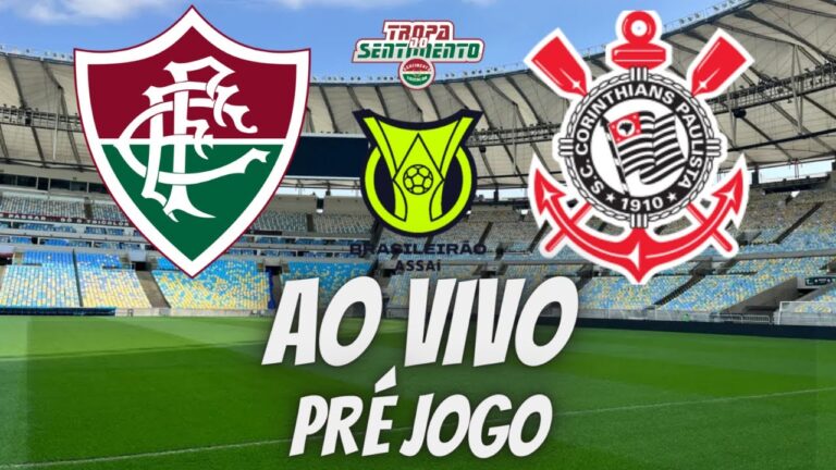 AO VIVO - PRÉ JOGO FLUMINENSE X CORINTHIANS AO VIVO DIRETO DO MARACANÃ - BRASILEIRÃO 2023