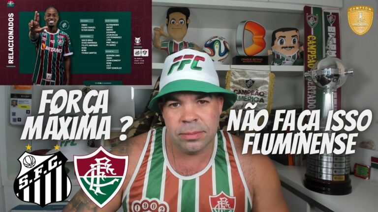 NÃO FAÇAM ISSO - FORÇA MÁXIMA FLUMINENSE ? SANTOS X FLUMINENSE - BRASILEIRÃO 2023