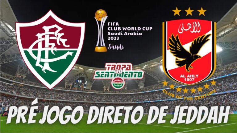 PRÉ JOGO DIRETO DE JEDDAH - FLUMINENSE X AL AHLY FC - MUNDIAL DE CLUBES 2023