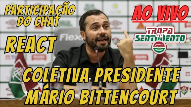 AO VIVO - REACT COLETIVA DO PRESIDENTE DO FLUMINENSE MÁRIO BITTENCOURT