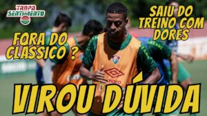 EXCLUSIVO - KENO SENTE LESÃO E VIRA DÚVIDA DO FLUMINENSE PARA O CLÁSSICO CONTRA O VASCO NO MARACANÃ