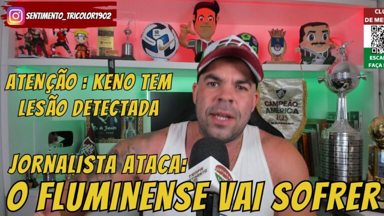 BATEU FIRME - JORNALISTA ATACA E DIZ QUE O FLUMINENSE VAI SOFRER NO BRASILEIRO | KENO LESIONADO