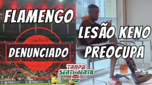 ÚLTIMAS NOTÍCIAS DO FLUMINENSE - FLAMENGO DENUNCIADO - LESÃO KENO PREOCUPA NO FLUMINENSE