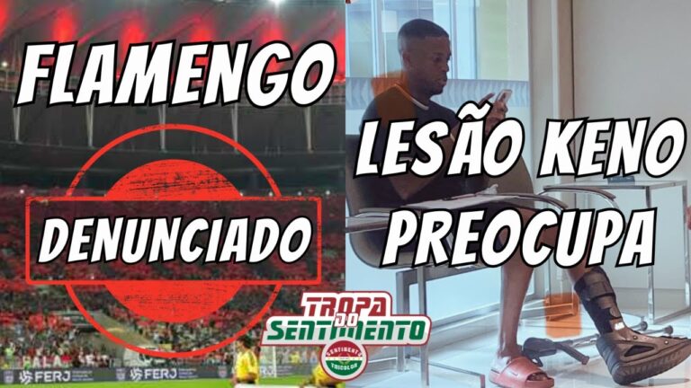 ÚLTIMAS NOTÍCIAS DO FLUMINENSE - FLAMENGO DENUNCIADO - LESÃO KENO PREOCUPA NO FLUMINENSE