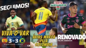 ÓTIMAS NOTÍCIAS - FLUMINENSE RENOVA COM JÓIA | JOGÃO: BRASIL 3 X 3 ESPANHA | ÁRIAS MARCA EM AMISTOSO