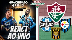 🔴 AO VIVO - REACT HUACHIPATO X GRÊMIO - POSSÍVEIS ADVERSÁRIOS DO FLUMINENSE NA LIBERTADORES