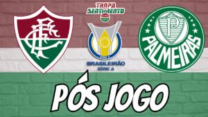 ⚽ PÓS JOGO - FLUMINENSE X PALMEIRAS - 19ª RODADA - BRASILEIRÃO 2024