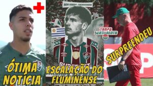 🚨 ÓTIMAS NOTÍCIAS - REFORÇO ANUNCIADO - NONATO SEM LESÃO - SURPRESA NA ESCALAÇÃO DO FLUMINENSE