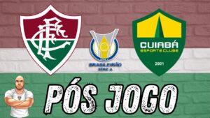 ⚽ PÓS JOGO - FLUMINENSE X CUIABÁ - 37ª RODADA BRASILEIRÃO 2024